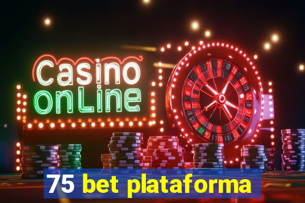 75 bet plataforma